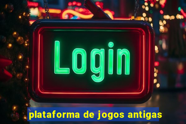 plataforma de jogos antigas